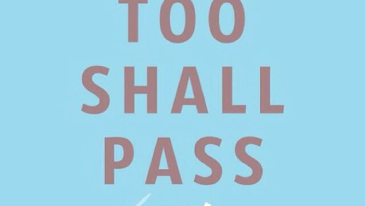 This Too Shall Pass