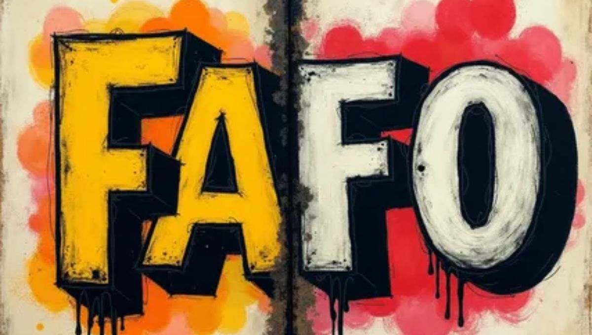 FAFO Meaning